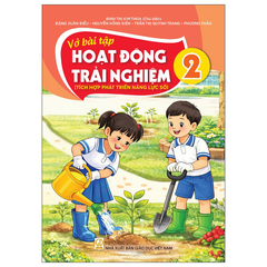 Vở Bài Tập Hoạt Động Trải Nghiệm 2 (Tích Hợp Phát Triển Năng Lực Số) - Đinh Thị Kim Thoa (Chủ Biên) - NXBGD