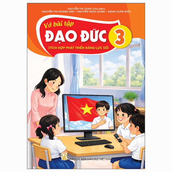 Vở Bài Tập Đạo Đức 3 (Tích Hợp Phát Triển Năng Lực Số) - Nguyễn Thị Toan (Chủ Biên) - NXBGD