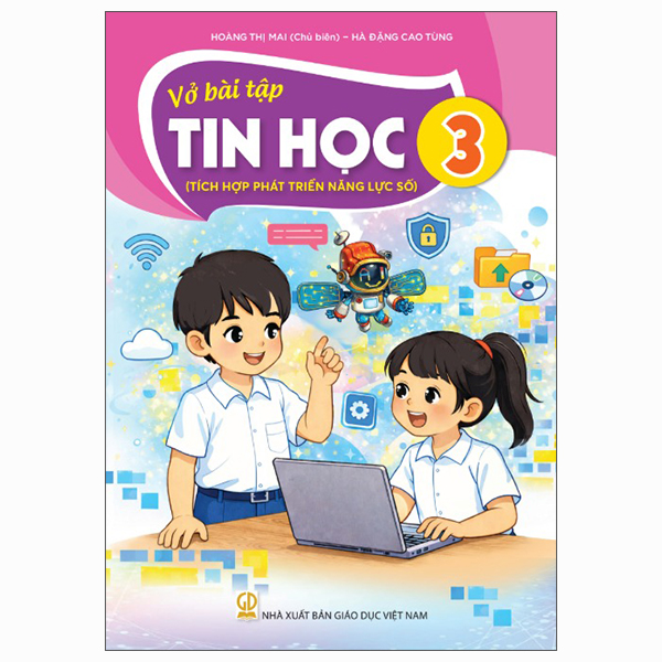 Vở Bài Tập Tin Học 3 (Tích Hợp Phát Triển Năng Lực Số) - Hoàng Thị Mai (Chủ Biên) - NXBGD