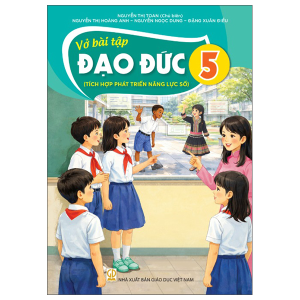 Vở Bài Tập Đạo Đức 5 (Tích Hợp Phát Triển Năng Lực Số) - Nguyễn Thị Toan (Chủ Biên) - NXBGD