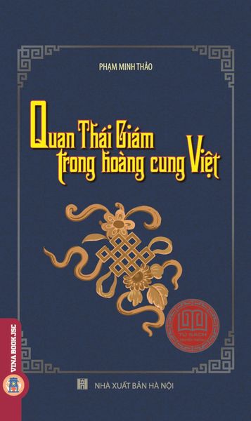  Tủ Sách Truyền Thống - Quan Thái Giám Trong Hoàng Cung Việt - Phạm Minh Thảo 