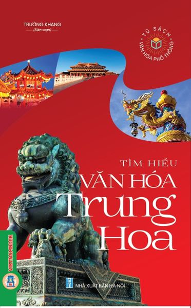  Tủ Sách Văn Hóa Phổ Thông - Tìm Hiểu Văn Hóa Trung Hoa - Trường Khang 