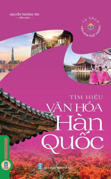  Tủ Sách Văn Hóa Phổ Thông - Tìm Hiểu Văn Hóa Hàn Quốc - Nguyễn Trường Tân 