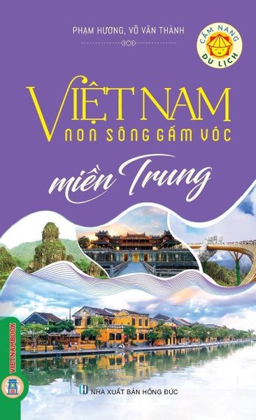  Cẩm Nang Du Lịch - Việt Nam Non Sông Gấm Vóc: Miền Trung  - Phạm Hương, Võ Văn Thành 