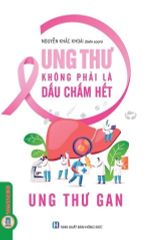 Combo 2 Cuốn Ung Thư Không Phải Là Dấu Chấm Hết  ( Ung Thư Thực Quản + Ung Thư Gan )