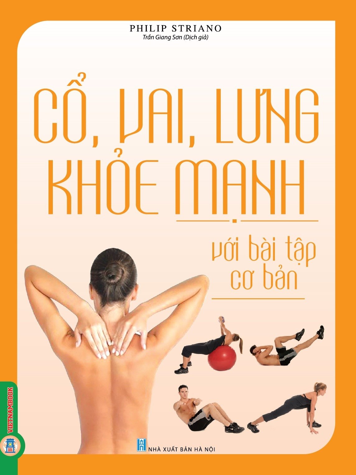 Cổ, Vai, Lưng Khỏe Mạnh Với Bài Tập Cơ Bản (Sách Ảnh; In Màu) - Philip Striano