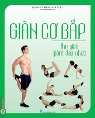 Giãn Cơ Bắp, Thư Giãn, Giảm Đau Nhức (Sách Ảnh; In Màu) - Sophie Cornish-Keefe