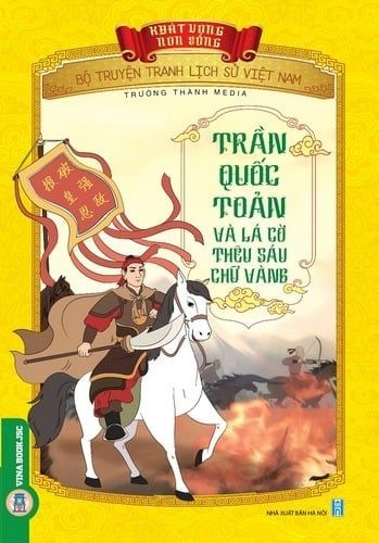 Sách Khát Vọng Non Sông - Trần Quốc Toản Và Lá Cờ Thêu Sáu Chữ Vàng - Trường Thành Media
