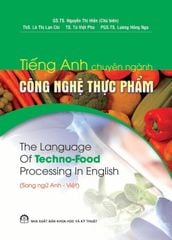 Tiếng Anh Chuyên Ngành Công Nghệ Thực Phẩm - GS.TS. Nguyễn Thị Hiền (Chủ Biên)