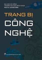 Trang Bị Công Nghệ - PGS. TS. Lưu Đức Bình