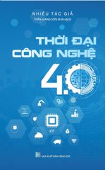 Thời Đại Công Nghệ 4.0 - Nhiều Tác Giả