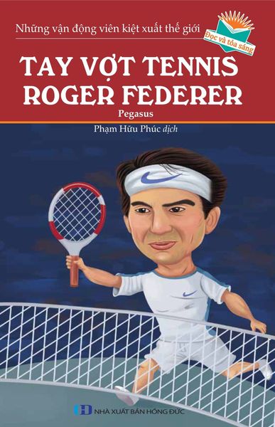  Những Vận Động Viên Kiệt Xuất Thế Giới - Tay Vợt Tennis Roger Federer - Manmeet Narang 