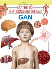 Cơ Thể Của Tôi Hoạt Động Như Thế Nào- Gan - T.R.Bhanot