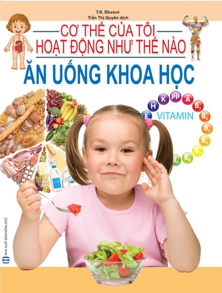  Cơ Thể Của Tôi Hoạt Động Như Thế Nào - Ăn Uống Khoa Học - T.R.Bhanot 
