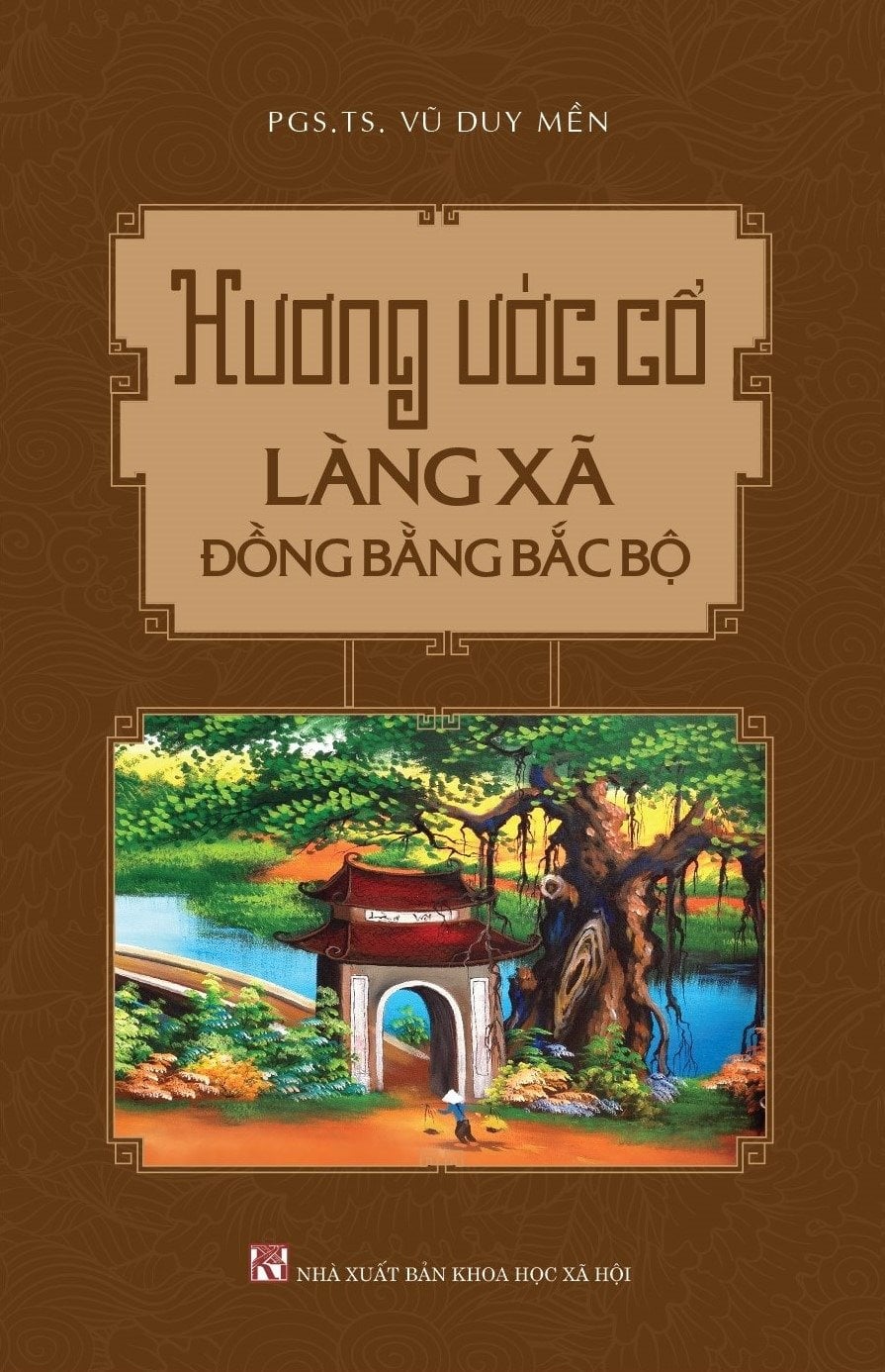 Hương Ước Cổ Làng Xã Đồng Bằng Bắc Bộ - Vũ Duy Mền (xuất bản 2019)