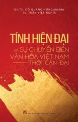 Tính Hiện Đại Và Sự Chuyển Biến Của Văn Hóa Việt Nam Thời Cận Đại - GS.TS. Đỗ Quang Hưng