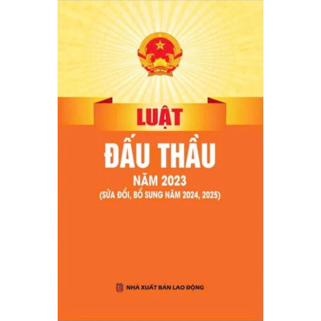 Luật Đấu Thầu Năm 2023 ( Sửa Đổi, Bổ Sung Năm 2024,2025) (NXBLĐ) - Quốc Hội