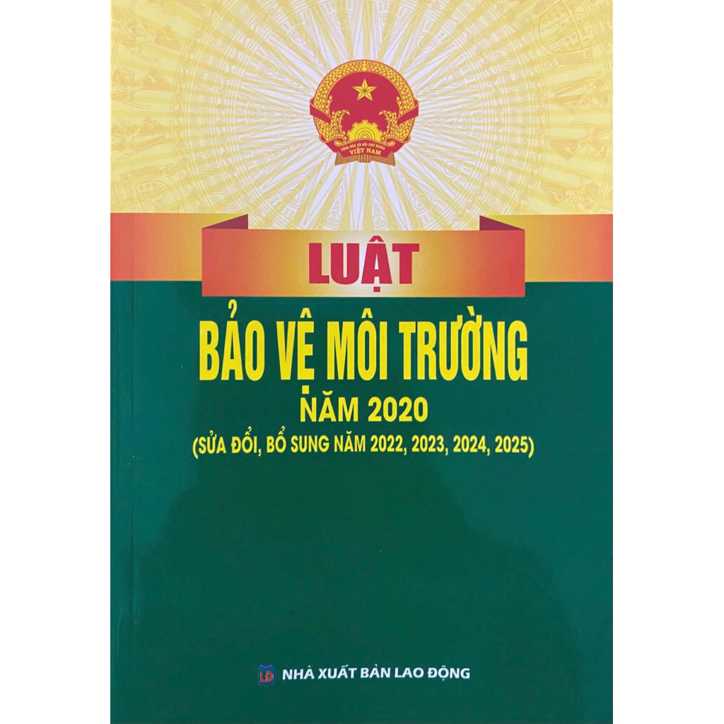 Luật Bảo Vệ Môi Trường Năm 2020 ( Sửa Đổi, Bổ Sung Năm 2022,2023,2024,2025) (NXBLĐ) - Quốc Hội