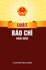 Luật Báo Chí Năm 2025 (NXBLĐ) - Quốc Hội
