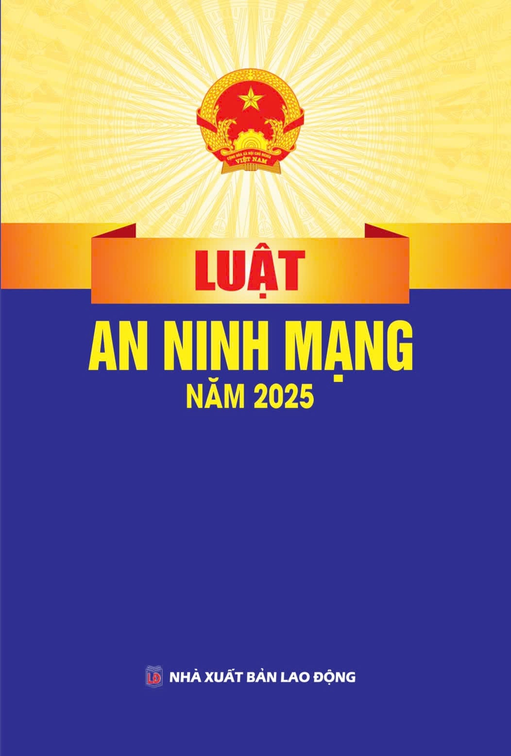 Luật An Ninh Mạng Năm 2025 (NXBLĐ) - Quốc Hội