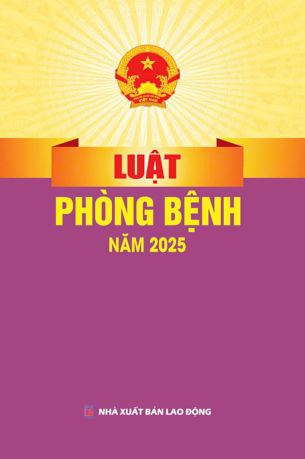 Luật Phòng Bệnh Năm 2025 (NXBLĐ) - Quốc Hội