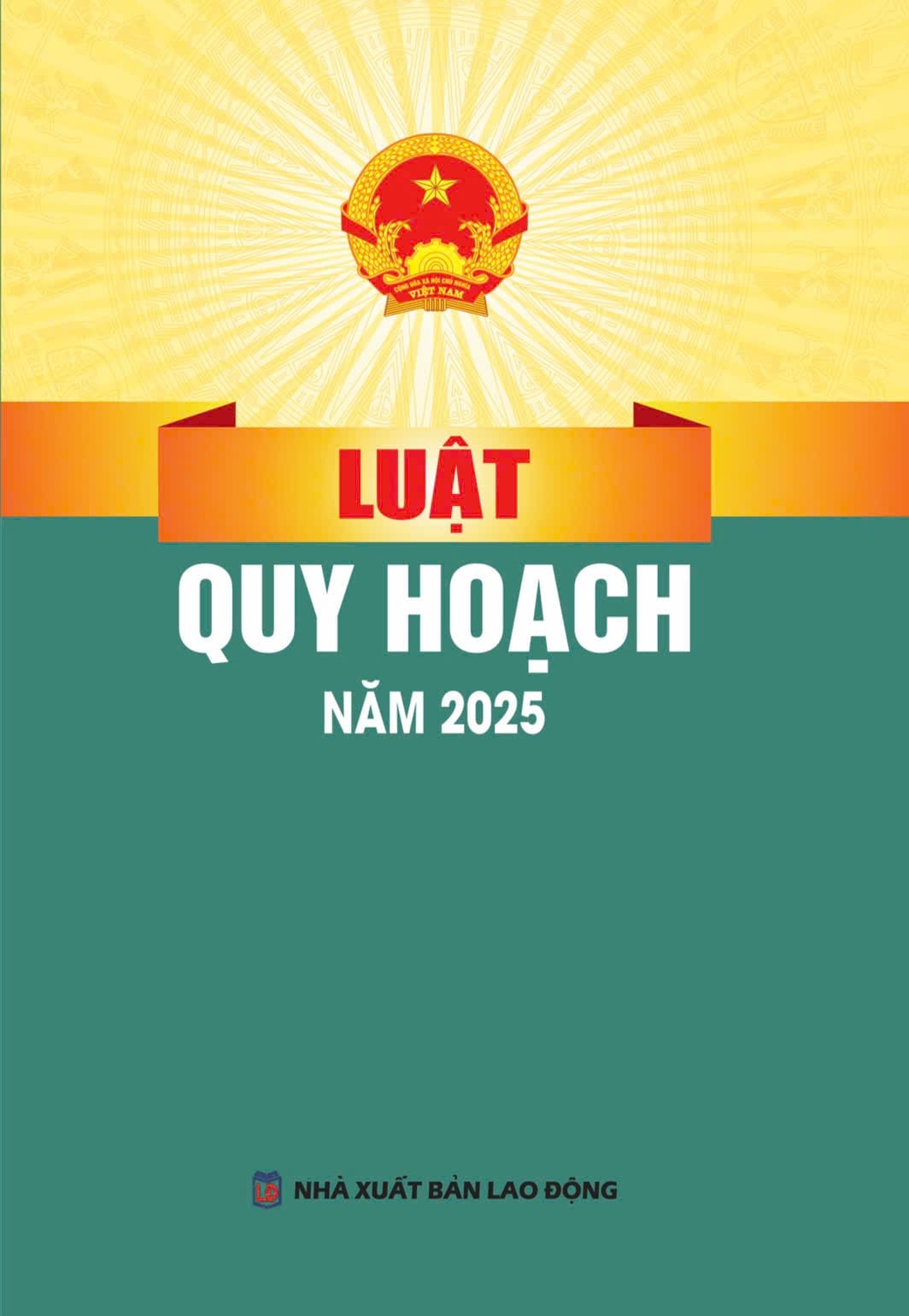 Luật Quy Hoạch Năm 2025 (NXBLĐ) - Quốc Hội