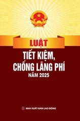 Luật Tiết Kiệm, Chống Lãng Phí Năm 2025 (NXBLĐ) - Quốc Hội