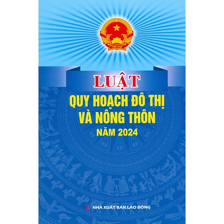 Luật Quy Hoạch Đô Thị Và Nông Thôn Năm 2024 (NXBLĐ) - Quốc Hội