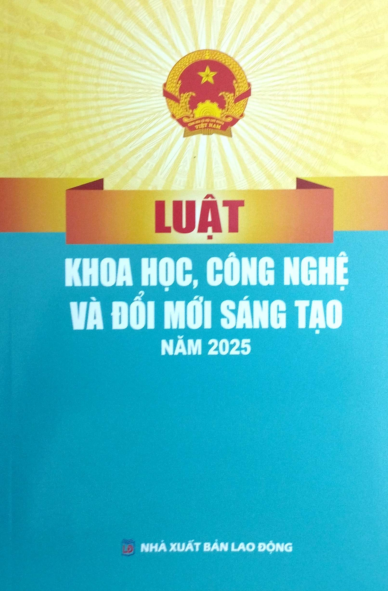 Luật Khoa Học, Công Nghệ Và Đổi Mới Sáng Tạo Năm 2025 (NXBLĐ) - Quốc Hội