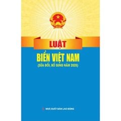 Luật Biển Việt Nam ( Sửa Đổi, Bổ Sung Năm 2025) (NXBLĐ) - Quốc Hội