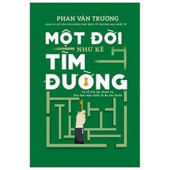 Bộ 6 Quyển GS Phan Văn Trường ( Một Đời Quản Trị + Một Đời Thương Thuyết + Một Đời Như Kẻ Tìm Đường + Cơn Lốc Quản Trị +  Không Có Đỉnh Quá Cao + Công Dân Toàn Cầu )