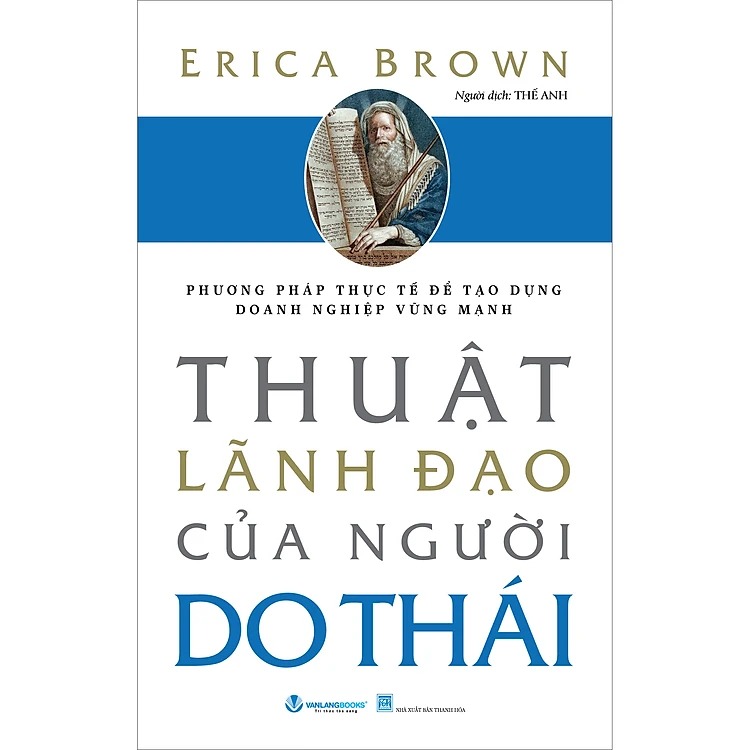 Phương Pháp Thực Tế Để Tạo Dựng Doanh Nghiệp Vững Mạnh - Thuật Lãnh Đạo Của Người Do Thái - Erica Brown