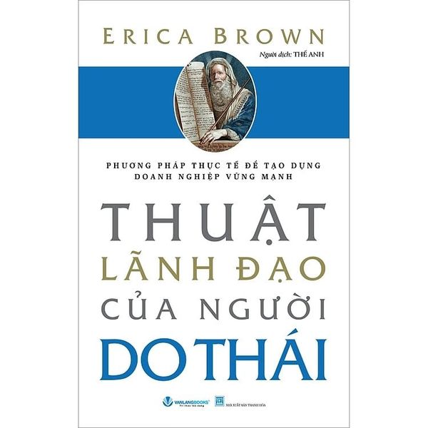  Phương Pháp Thực Tế Để Tạo Dựng Doanh Nghiệp Vững Mạnh - Thuật Lãnh Đạo Của Người Do Thái - Erica Brown 
