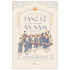 Combo 2 Cuốn Văn Hóa Thờ Cúng An Nam ( Tang Lễ Của Người An Nam + Biểu Tượng, Phù Hiệu Và Đồ Thờ Của Người An Nam )