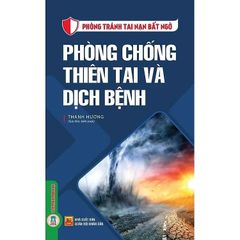 Phòng Tránh Tai Nạn Bất Ngờ - Phòng Chống Thiên Tai Và Dịch Bệnh - Thanh Loan
