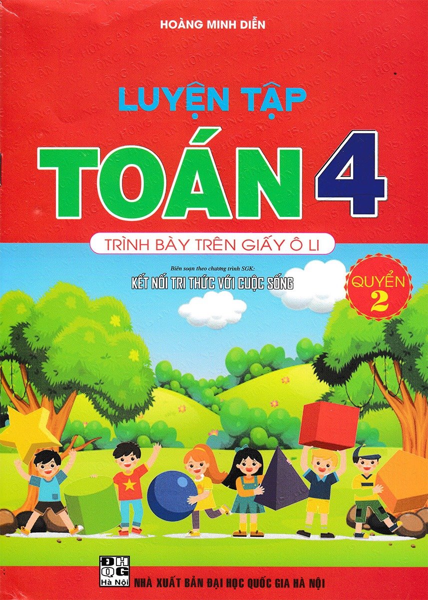 Luyện Tập Toán 4 Quyển 2 - Trình Bày Trên Giấy Ô Li (Bộ Sách Kết Nối Tri Thức Với Cuộc Sống) - Hoàng Minh Diễn