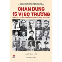 Chân Dung 15 Vị Bộ Trưởng Chính Phủ Lâm Thời Nước Việt Nam Dân Chủ Cộng Hòa (8.1945) - Kiều Mai Sơn