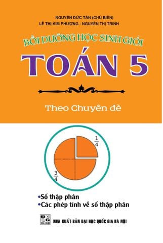 Combo 4 Cuốn Bồi Dưỡng Học Sinh Giỏi Toán 5 Theo Chuyên Đề ( Phân Số Tỉ Số + Số Tự Nhiên + Số Đo Thời Gian + Số Thập Phân, Các Phép Tính Về Số Thập Phân )