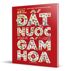 Đất Nước Gấm Hoa - Atlas Việt Nam - Ấn Bản Lưu Dấu 63 Tỉnh Thành (Bìa Cứng) - Võ Thị Mai Chi, Hồ Quốc Cường (2025)