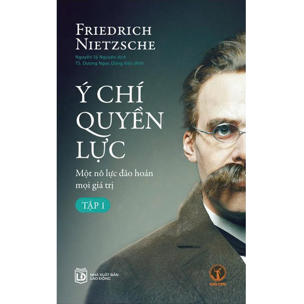 Ý Chí Quyền Lực -Tập 1 -  Một Nỗ Lực Đảo Hoán Mọi Giá Trị - Friedrich Nietzsche (Tái bản 9/2025)