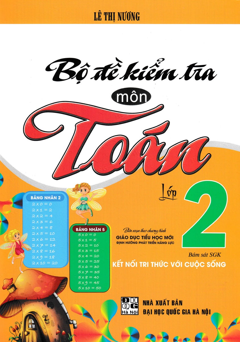 Bộ Đề Kiểm Tra Môn Toán Lớp 2 (Bám Sát Sgk Kết Nối Tri Thức Với Cuộc Sống) - Lê Thị Nương