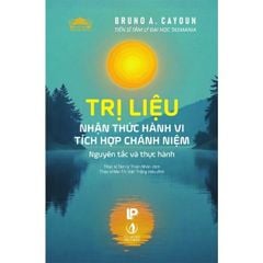 Trị Liệu - Nhận Thức Hành Vi Tích Hợp Chánh Niệm - Nguyên Tắc Và Thực Hành - Bruno A. Cayoun