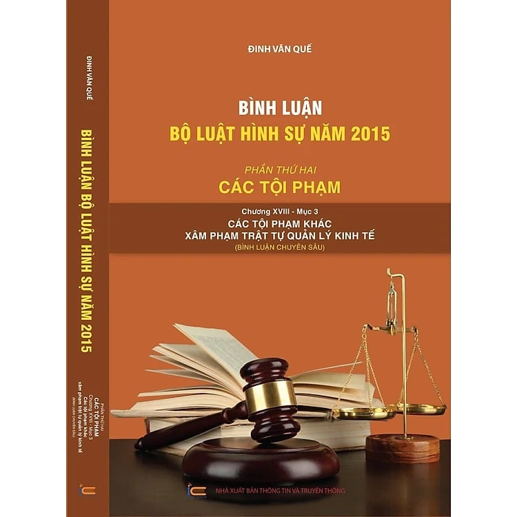 Bình Luận Bộ Luật Hình Sự Năm 2015 - Phần Thứ Hai - Các Tội Phạm Chương XVIII - Mục 3. Các Tội Phạm Khác Xâm Phạm Trật Tự Quản Lý Kinh Tế - Đinh Văn Quế