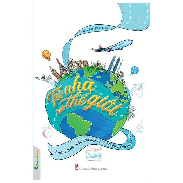 { Trưng Bày } Từ Nhà Ra Thế Giới - Những Bước Chân Đầu Tiên Của Một Công Dân Toàn Cầu - Nhiều Tác Giả