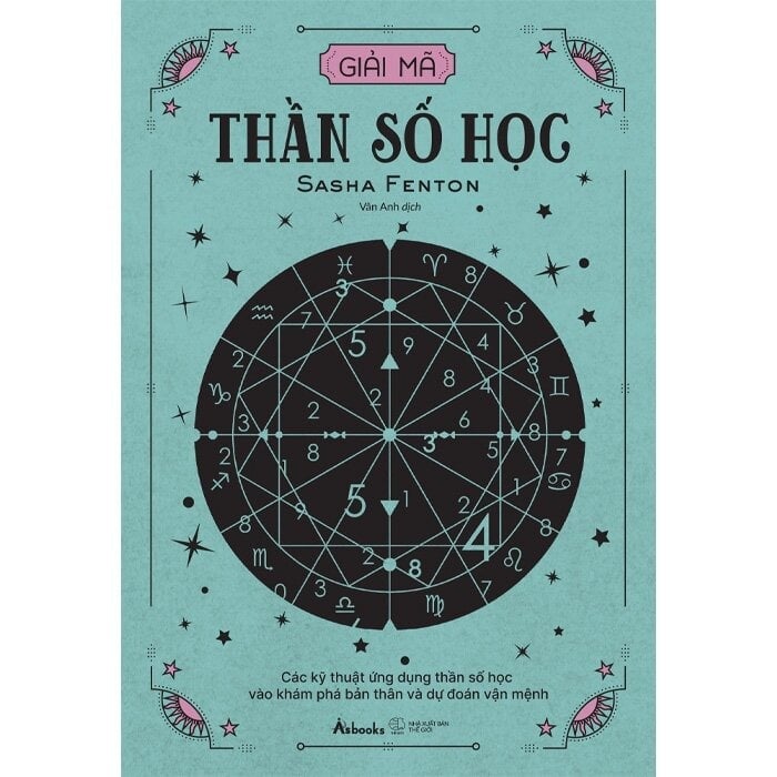 Giải Mã Thần Số Học - Các Kỹ Thuật Ứng Dụng Thần Số Học Vào Khám Phá Bản Thân Và Dự Đoán Vận Mệnh - Sasha Fenton