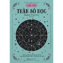 Giải Mã Thần Số Học - Các Kỹ Thuật Ứng Dụng Thần Số Học Vào Khám Phá Bản Thân Và Dự Đoán Vận Mệnh - Sasha Fenton