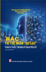 Rác Trí Tuệ Nhân Tạo (Ai) - Thách Thức Trong Kỷ Nguyên Số (Sách Chuyên Khảo) - Thượng tướng, GS.TS. Nguyễn Văn Thành. Thiếu tá ThS. Cù Xuân Vũ (Đồng chủ biên)