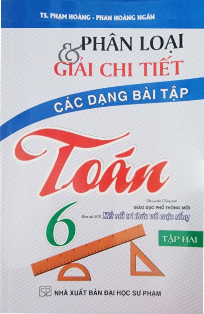 Phân Loại Và Giải Chi Tiết Các Dạng Bài Tập Toán 6 - Tập 2 (Bám Sát Sgk Kết Nối Tri Thức Với Cuộc Sống) - Phạm Hoàng