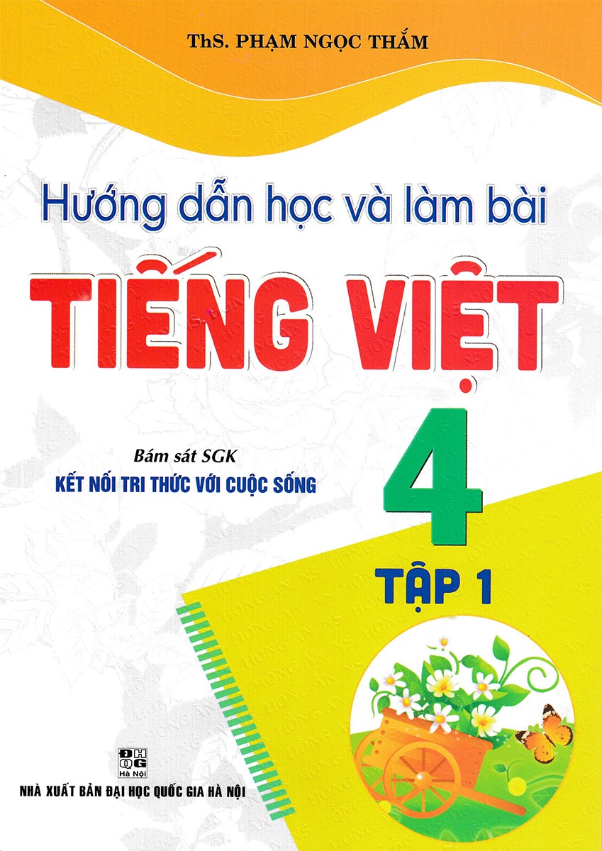 Hướng Dẫn Học Và Làm Bài Tiếng Việt 4 - Tập 1 (Bám Sát Sgk Kết Nối Tri Thức Với Cuộc Sống) - Phạm Ngọc Thắm