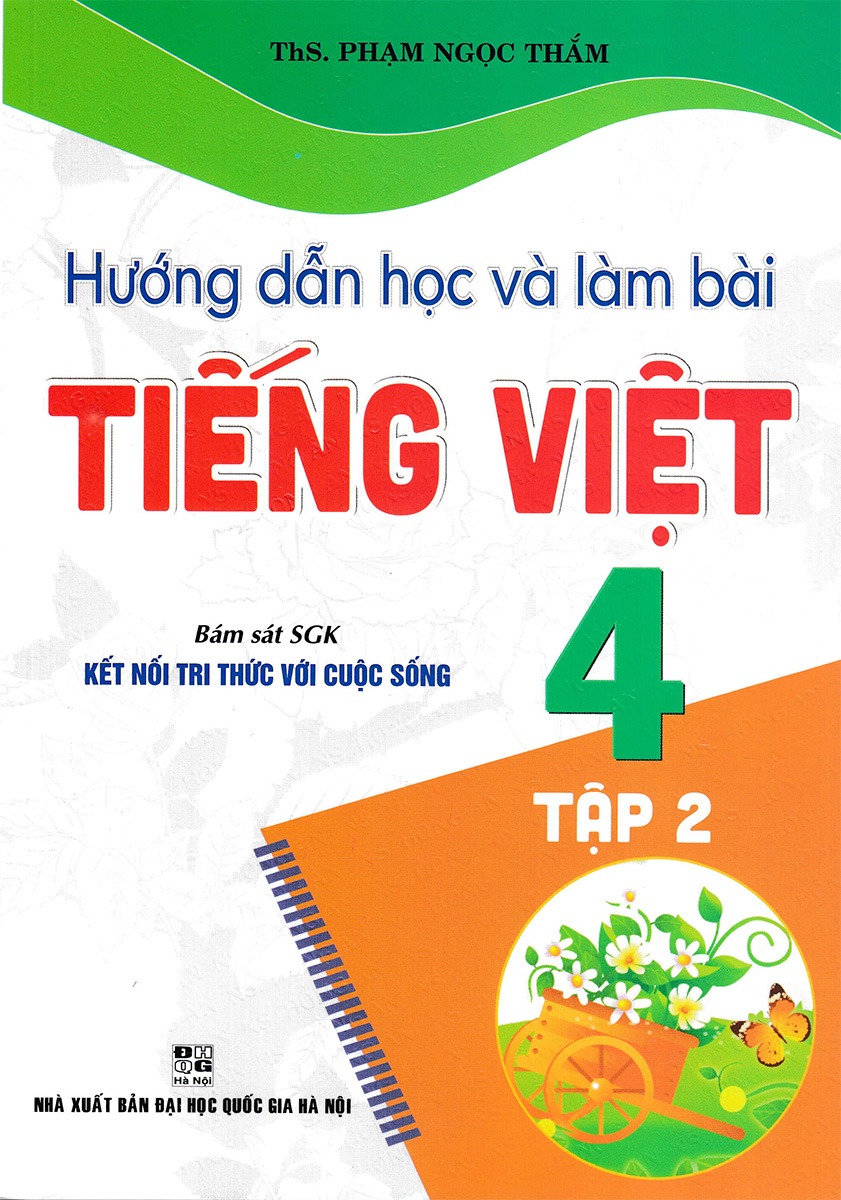 Hướng Dẫn Học Và Làm Bài Tiếng Việt 4 - Tập 2 (Bám Sát Sgk Kết Nối Tri Thức Với Cuộc Sống) - Phạm Ngọc Thắm